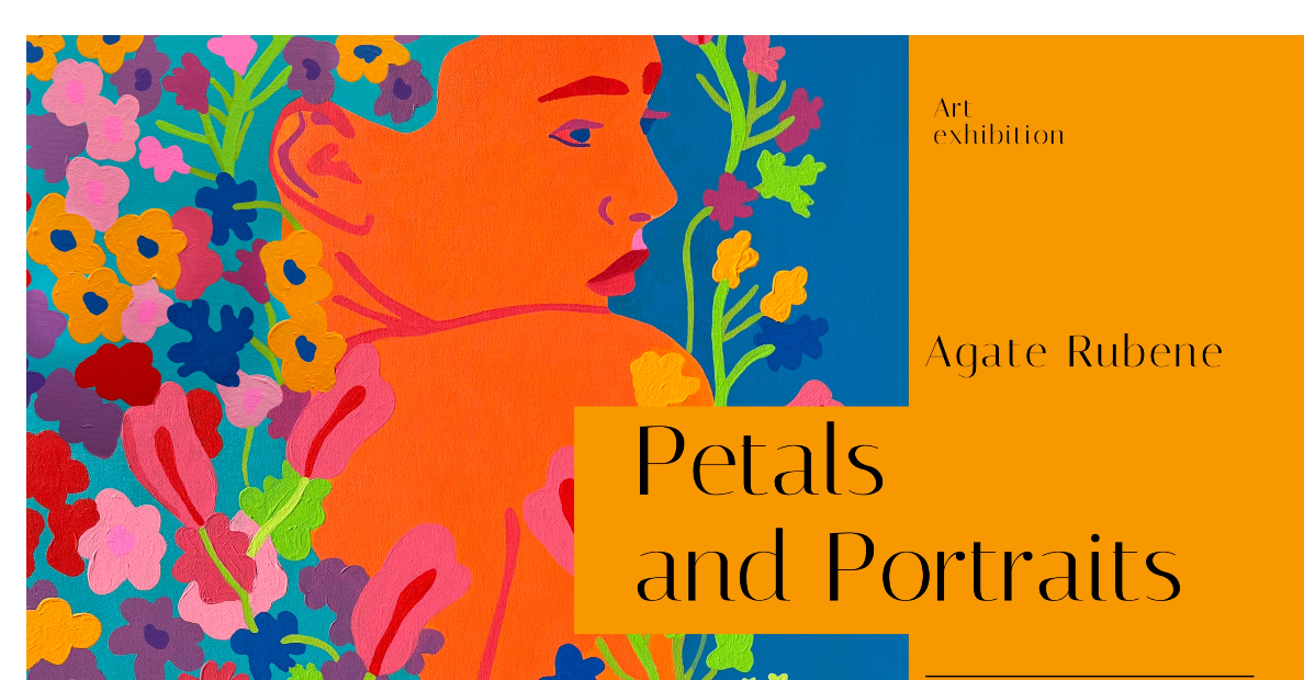 ART EXHIBITION | Agate Rubene. Petals and Portraits 