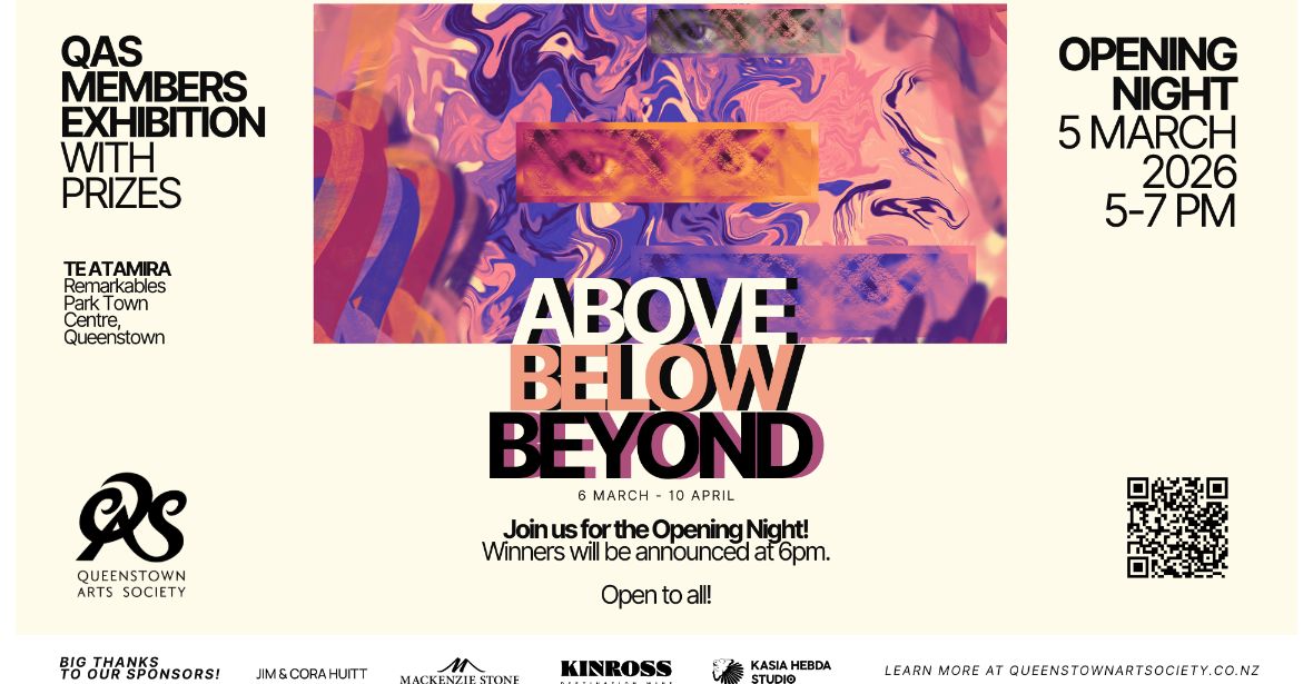 Exhibition Opening "ABOVE, BELOW, BEYOND" - Queenstown Arts Society Members' Exhibition  - Open to all!