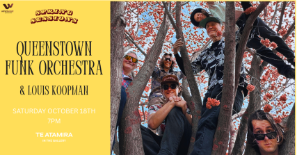 Te Wāhi Toi - SPRING SESSIONS: Queenstown Funk Orchestra & Louis Koopman