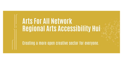 Te Wāhi Toi - Arts For All Network - Regional Arts Accessibility Hui