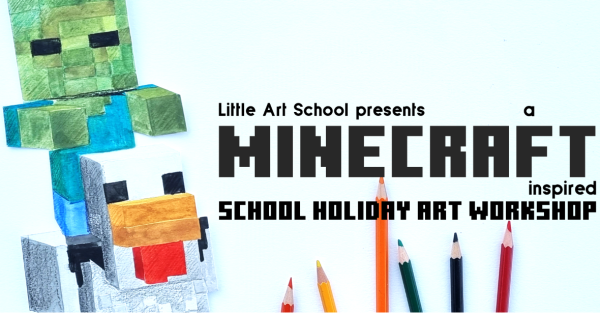 Te Wāhi Toi - Minecraft - School Holiday Art Workshop inspired by the game and movie - Little Art School