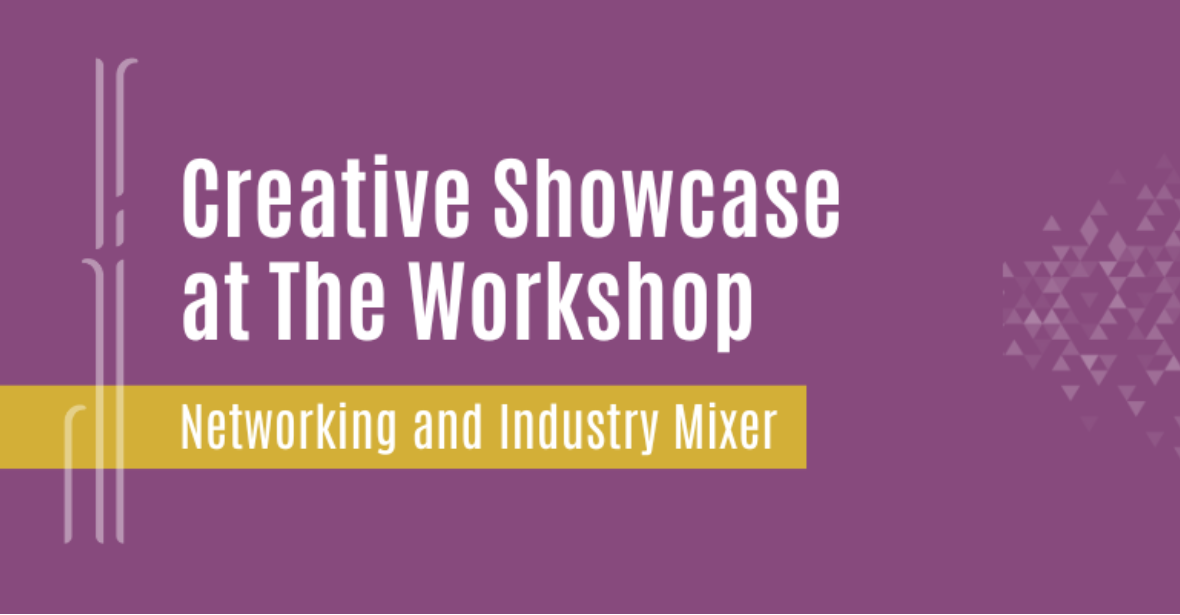 Creative Showcase at The Workshop