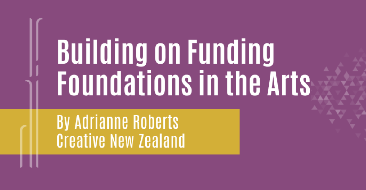 Building on Funding Foundations in the Arts: Creative New Zealand