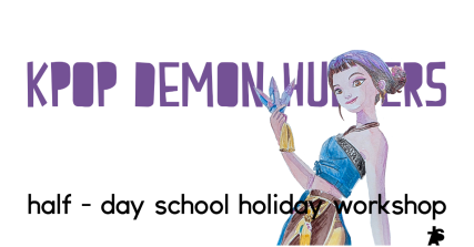 Te Wāhi Toi - KPop Demon Hunters - a half day School Holiday Art Workshop - Little Art School