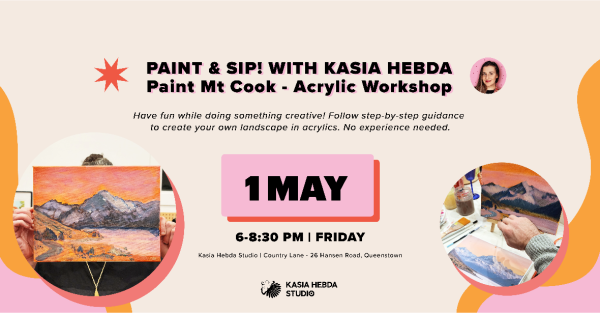 Te Wāhi Toi - Paint & Sip Acrylic Workshop — Paint Mt Cook with Kasia Hebda, Queenstown - 1 May