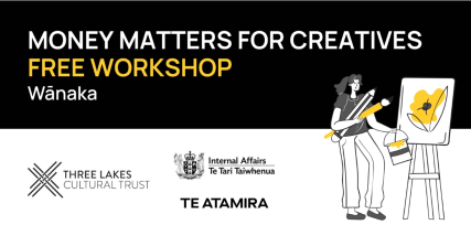 Te Wāhi Toi - Money Matters for Creatives: An Overview to Financial Literacy - Wānaka