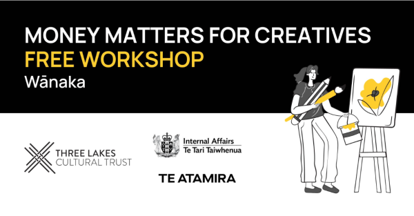 Te Wāhi Toi - Money Matters for Creatives: An Overview to Financial Literacy - Wānaka